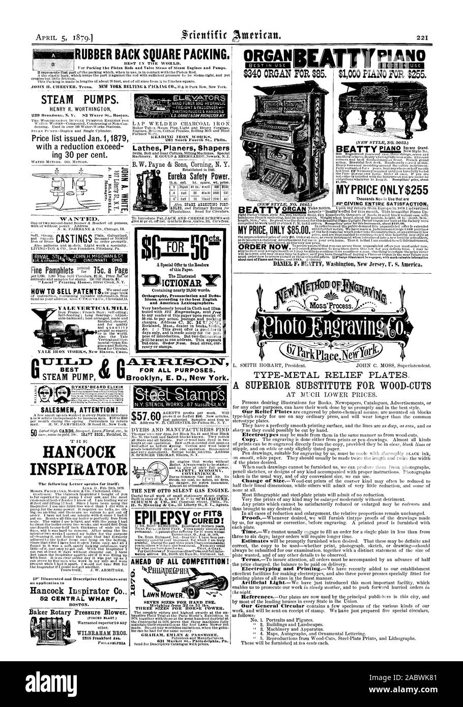 RUBBER BACK SQUARE PACKING. ORGANKATTy PIAN $340 ORGAN FOR $85. $1000 PIANO FOR $255. STEAM PUMPS. Price list issued Jan. 1 1879 with a reduction exceed ing 30 per cent. DYKES' BEARD ELIXIR SALESMEN ATTENTION! HANCOCK INSPIRATOR PIL SY CURED! AHEAD OF ALL COMPETITION! Baker Rotary Pressure Blower. BOSTON. THREE SIZES FOR HORSE POWER. SEVEN SIZES FOR HAND USE. MY PRICE ONLY$255 DANIEL F. BEATTY Washington New Jersey U. S. America TYPE-METAL RELIEF PLATES. A SUPERIOR SUBSTITUTE FOR WOOD-CUTS VALE VERTICAL MILL A READING 261 IRON WORKS Lathes Planers Shapers Eureka Safety Power. itions according Stock Photo