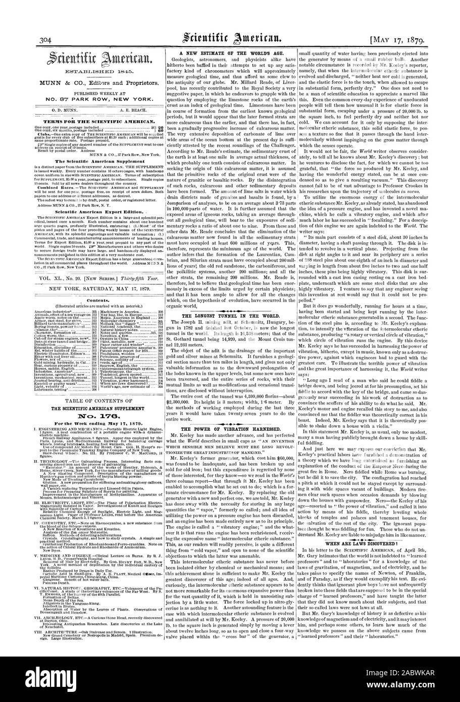 NO. 87 PARK ROW NEW YORK. TERMS FOR THE SCIENTIFIC AMERICAN. The Scientific American Supplement Scientific American Export Edition. . Contents. THE SCIENTIFIC AMERICAN SUPPLEMENT 1Vo. 170. For the Week ending May 17 1879. A NEW ESTIMATE OF THE WORLD'S AGE. THE LONGEST TUNNEL IN THE WORLD. THE POWER OF VIBRATION HARNESSED., 1879-05-17 Stock Photo