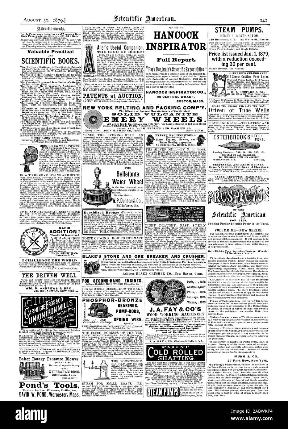 Allen's Useful Companion HANCOCK INSPIRATOR Full Report. HANCOCK INSPIRATOR CO. 52 CENTRAL WHARF BOSTON MASS. Valuable Practical SCIENTIFIC BOOKS. The Practical Draughtsman's Book of Indus trial Designs and Machinist's and Engineer's m M STEAM PUMPS. 239 Broadway N.Y. 83 Water St. Boston. Price list issued Jan. 1 1879 with a reduction exceed ing 30 per cent. SHEPARD'S CELEBRATED II. L. SHEPARD az CO. Cincinnati Ohio. IRON SCREW WIND POWER; CIVIL AND MECHANICAL ENGINEERING h e e R at the Polytechnic In u stitte. RAPID ADDITION! Wonderful Invention! Batavia N. Y. THE Water Wheel W.P.Duncan& Co Stock Photo