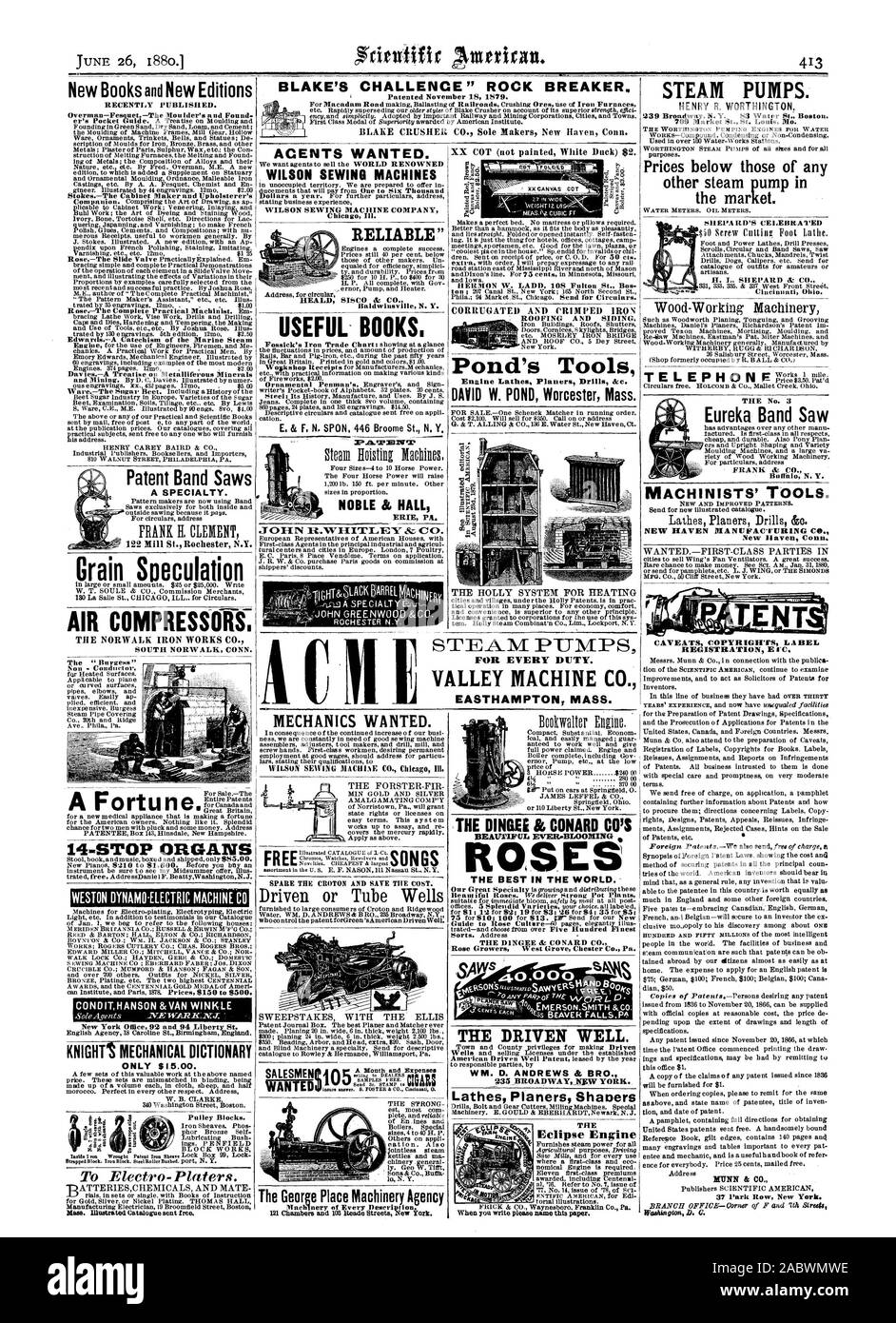 RELIABLE' USEFUL BOOKS. E. & F. N SPON 446 Broome St. N. Y. ERIE PA. MECHANICS WANTED. The George Place Machinery Agency Pond's Tools Enaine Lathes Planers Brills Oce. DAVID W. POND Worcester Mass. THE DINGEE & CONARD COIS IIIMPRIFUL EVER.BLOOMING  THE BEST IN THE WORLD. THE DRIVEN WELL. WM. D. ANDREWS & BRO. Lathes Planers Shaners Eclipse Engine STEAM PUMPS. HENRY R. WORTHINGTON Prices below those of any the market. . I. SHEPARD & CO. TEL EPHON F- NpvZ33.10. ret% Eureka Band Saw MACHINISTS' TOOLS. NEW HAVEN MANUFACTURING CO. New Raven Conn. CAVEATS COPYRIGH'IS LABEL REGISTRATION Ere. 14-STOP Stock Photo