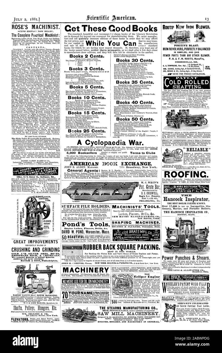 HARTFORD CONN. GREAT IMPROVEMENTS CRUSHING AND GRINDING GOLD AND SILVER ORES BONES PHOSPHATE ROCK & CHEMICALS. We compel Quartz to grind Quartz. Address For new circular ROSE'S MACHINIST. SIXTH EDITION NOW READY. The Complete Practical Machinist: CONTENTS. Get These Good Books Books 2 Cents. Books 3 Cents. Books 5 Cents. Books 10 Cents. AMERICAN BOOK EXCHANGE MACHINISTS' TOOLS. NEW  HAVEN MANU FACTURING CO' New Haven Conn. SHAPING MACHINES. BLANKS MACHINERY NO MORE USE FOR OIL ON MACHINERY THE STEARNS MANUFACTURING CO. SAW MILL MACHINERY. Designed in its construction for producing lumber Stock Photo