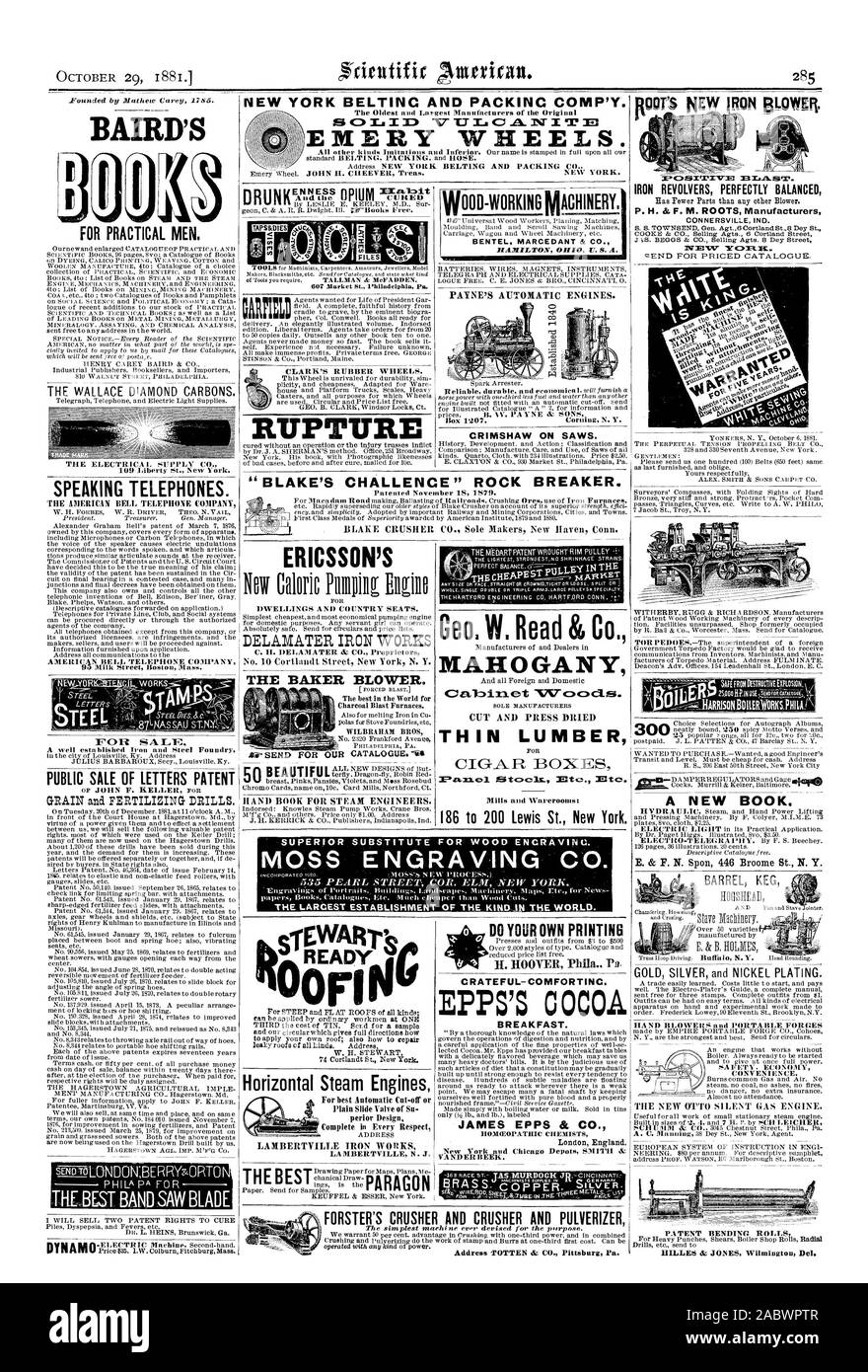 THE WALLACE DIAMOND CARBONS. SPEAKING TELEPHONES. AMERICAN BELL TELEPHONE COMPANY FOR SALT: A well established Iron and Steel Foundry PUBLIC SALE OF LETTERS PATENT GRAIN and FERTILIZING DRILLS. THE BEST BAND SAW BLADE (ACHED CLARK'S RUBBER WHEELS. RUPTURE ERICSSON'S DWELLINGS AND COUNTRY SEATS. DELAMATER IRON WORKS C. H. DELAMATER & CO. Proprietors THE BARER BLOWER. The best in the World for Charcoal Blast Furnaces. WILBRAHAM BROS .44- SEND FOR OUR CATALOGUE. 'Es BAND BOOK FOR STEAM ENGINEERS. For STEEP and FL AT ROOFS of all kinds; Horizontal Steam Engines perior Design ADDRESS LAMBERTVILLE Stock Photo