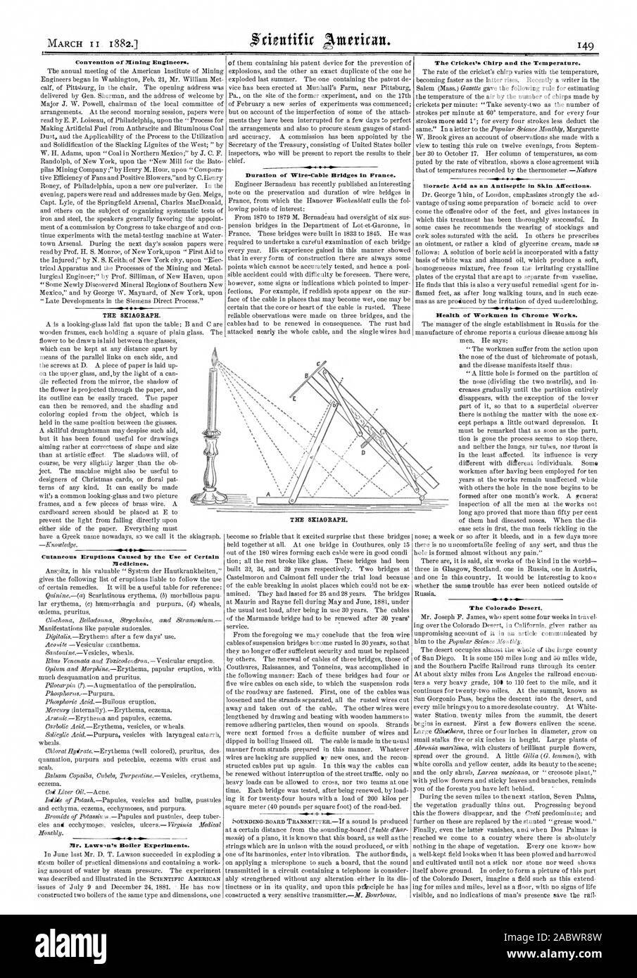 Convention of Alining Engineer's. THE SKIAGRAPH. Cutaneous Eruptions Caused by the Use of Certain f +-40 Mr. Laws ln's Boiler Experiments. Duration of Wire-Cable Bridges in France. The Cricket's Chirp and the Temperature. Boraelc Acid as an Antiseptic in Skin Affections. -4 Health of Workmen in Chrome Works. The Colorado Desert., scientific american, 1882-03-11 Stock Photo