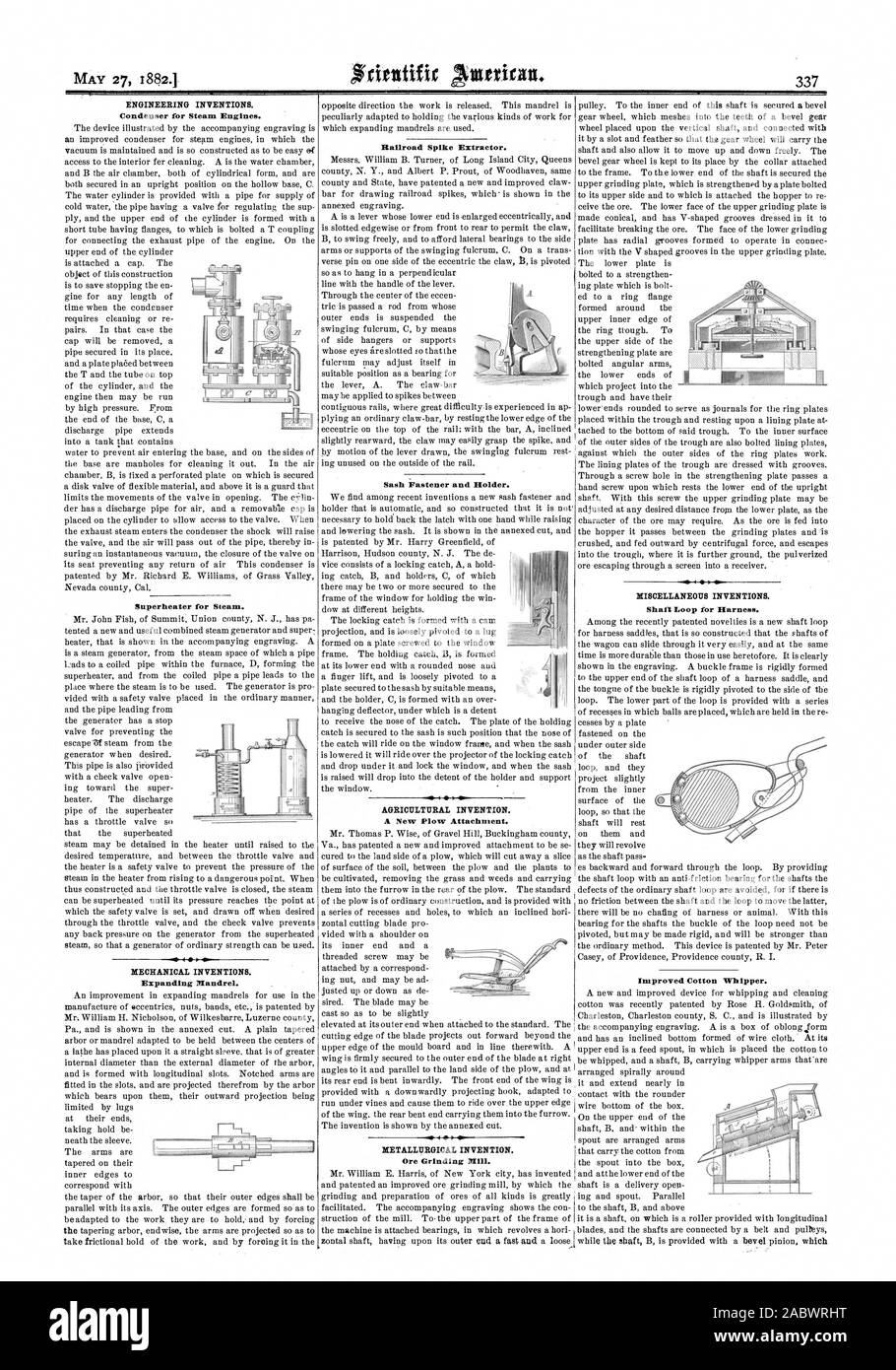 METALLURGICAL INVENTION. Ore Grinding Mill. Railroad Spike Extractor. Sash Fastener and Holder. AGRICULTURAL INVENTION. A New Plow Attachment. ENGINEERING INVENTIONS. Condenser for Steam Engines. Superheater for Steam. MECHANICAL INVENTIONS. Expanding Mandrel. MISCELLANEOUS INVENTIONS. Shall Loop for Harness. Improved Cotton Whipper., scientific american, 1882-05-27 Stock Photo