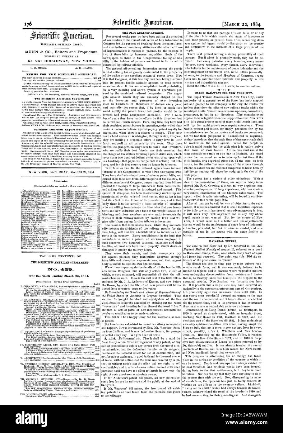 PUBLISHED WEEKLY AT No. 261 BROADWAY NEW YORK. 0. D. MUNN. A. E. BEACH. TERMS FOR THE SCIENTIFIC AMERICAN. ll'he Scientific American Supplement Scientific American Export Edition. Contents. N. 4219 THE PLOT AGAINST PATENTS. CABLE RAILWAYS FOR NEW YORK CITY. MALARIAL FEVERS., 1884-03-22 Stock Photo