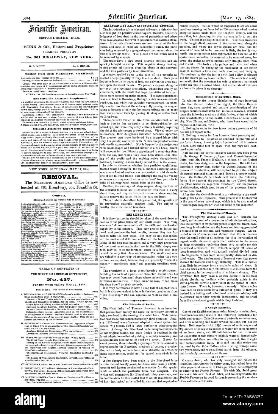 PUBLISHED WEEKLY AT No. 361 BROADWAY NEW YORK. 0. D. MUNN. A. E. BEACH. TERMS FOR TUE SCIENTIFIC AMERICAN. 2 The Scientific American Supplement Scientific American Export Edition. NEW YORK SATURDAY MAY 17; 1884. REMOVAL. Contents. 396 TABLE OF CONTENTS OF THE SCIENTIFIC AMERICAN SUPPLEMENT N. 487 PAGE ELEVATED CITY RAILWAYS CAUSE EYE TROUBLES. THE LITTLE SHOP. 4  The Blanchard Lathe. Disinfection of Egyptian Rags. The Parasites of Money. A Cough Remedy. ICSTARLIST:) 1845., 1884-05-17 Stock Photo