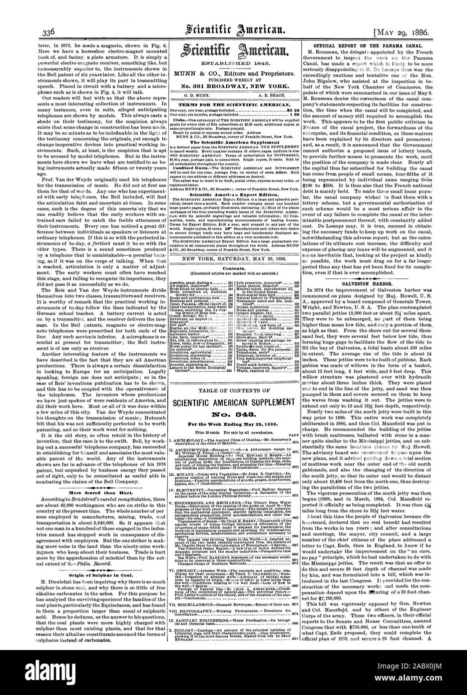 More Scared than Hurt. Origin of' Sulphur in Coal. STAB DISHED 18.45. MUNN 8z CO. Editors and Proprietors. PUBLISHED WEEKLY AT No. 361 BROADWAY NEW YORK. 0. D. MUNN. A. E. BEACH. TERMS FOR THE SCIENTIFIC AMERICAN. The Scientific American Supplement Scientific American Export Edition. Contents. (Illustrated articles are marked with an asterisk.) SCIENTIFIC AMERICAN SUPPLEMENT 1Vc:). 848. For the Week Ending May 29 1886. Price 10 cents. For sale by all newsdealers. OFFICIAL REPORT ON THE PANAMA CANAL. 4 0 41. GALVESTON HARBOR., 1886-05-29 Stock Photo