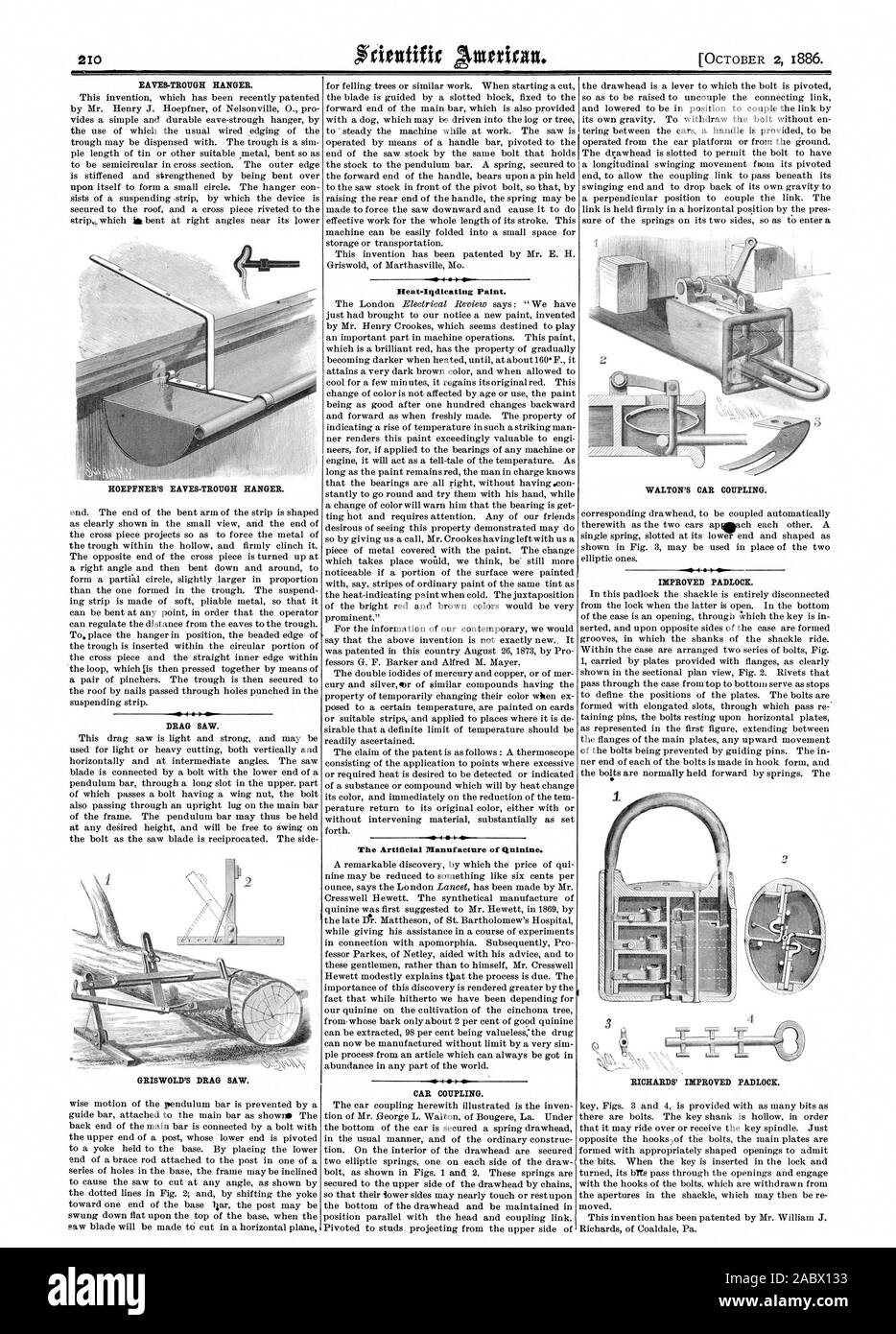 EAVES-TROUGH HANGER. DRAG SAW. GRISWOLD'S DRAG SAW. Heat-Itplicating Paint. 4  I W The Artificial Manufacture of Quinine. WALTON'S CAR COUPLING. 1  IP I.- IMPROVED PADLOCK. HOEPFNER S EAVES-TROUGH HANGER. CAR COUPLING. RICHARDS' IMPROVED PADLOCK., scientific american, 1886-10-02 Stock Photo