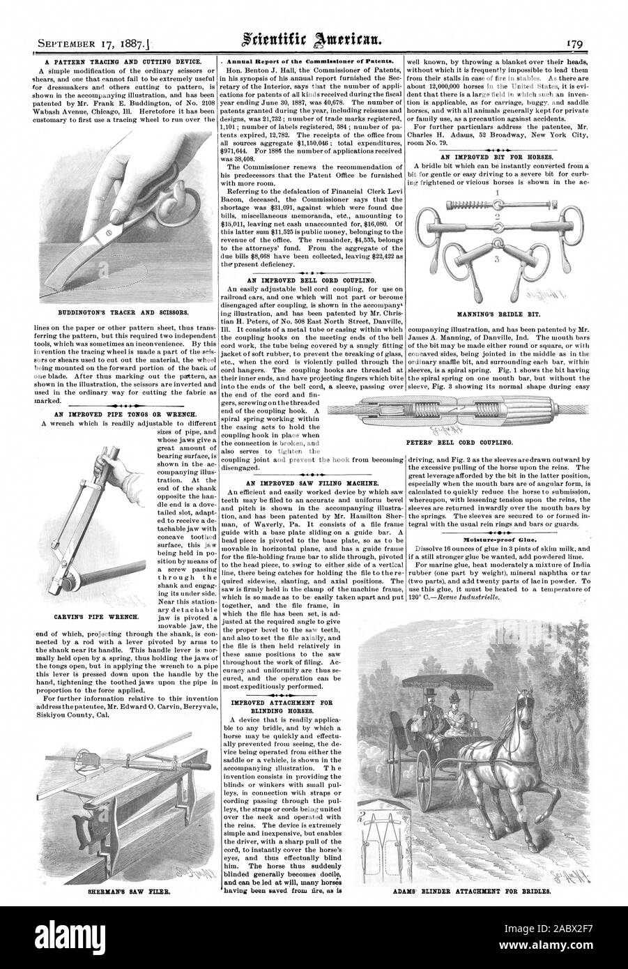 A PATTERN TRACING AND CUTTING DEVICE. BUDDINGTON'S TRACER AND SCISSORS. AN IMPROVED PIPE TONGS OR WRENCH. SHERMAN'S SAW FILER. . Annual Report of the Commissioner of Patents. AN IMPROVED BELL CORD COUPLING. AN IMPROVED SAW FILING MACHINE. IMPROVED ATTACHMENT FOR BLINDING HORSES. and can be led at will many horses having been saved from fire as is AN IMPROVED BIT FOR HORSES. MANNING'S BRIDLE BIT. Moisture-proof Glue. 1 2 CAR VIN'S PIPE WRENCH. Li10 01 PETERS' BELL CORD COUPLING. ADAMS BLINDER ATTACHMENT FOR BRIDLES, scientific american, 1887-09-17 Stock Photo