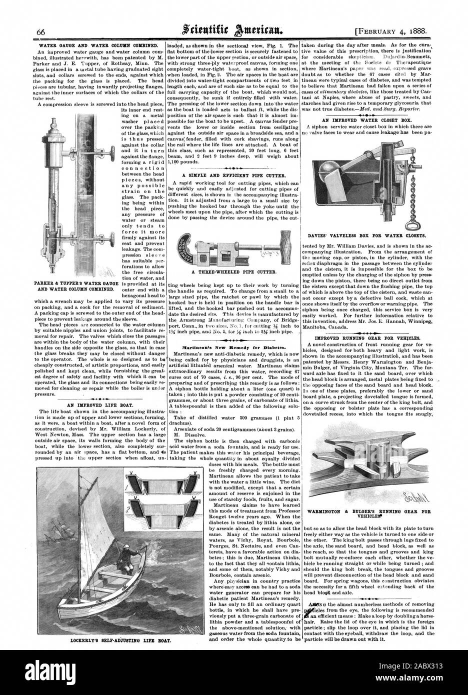 WATER GAUGE AND WATER COLUMN COMBINED. AN IMPROVED LIFE BOAT. A SIMPLE AND EFFICIENT PIPE CUTTER. Martineau's New Remedy for Diabetes. AN IMPROVED WATER CLOSET BOX. DAVIES' VALVELESS BOX FOR WATER CLOSETS. 4  IMPROVED RUNNING GEAR FOR VEHICLES. WARBIINGTON & BULGER'S RUNNING GEAR FOR VEHICLES!, scientific american, 1888-02-04 Stock Photo
