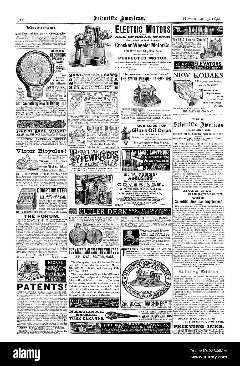 Send Otis Brothers & Co. 38 Park RowNew York BRISTOL'S RECORDING PRESSURE GAUGE STEAM WATER GAS AIR Pressure. INSURES LOW PRICE VICTORS ARE BEST I ELECTRIC MOTORS Crocker-Wheeler Motor Co. 430 West 14th St. New York. PERFECTED MOTOR ' Something New in Belting LEY WIRE BELT CO. all BEAVER FALLS Victor Bicycles THE FORUM. The Foremost Review of the Uppermost Sub THE FORUM NEW YORK. NICKEL ELECTROPLATING APPARATUS MATERIAL NEWARKN.J. 92 LIBERTY ET. PATENTS! tents etc. Watchman's Improved Time Detector AERICANIELL TIMER CO. s H. W. JOHNS' AVVESTO.Sq COVERINGS 87 MAIDEN LANE NEW YORK. LONDON Stock Photo