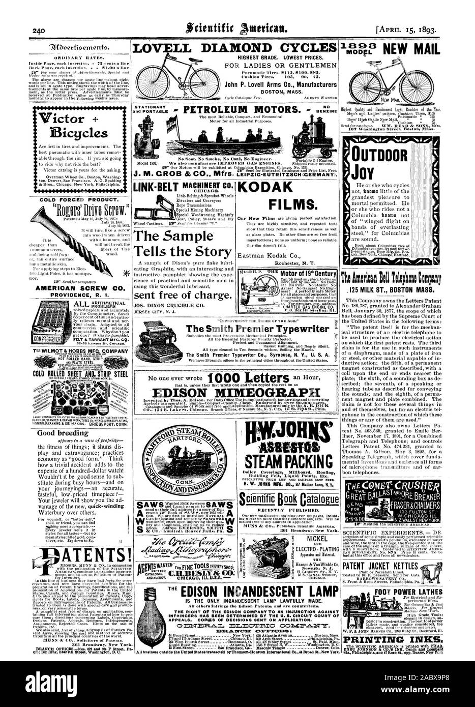 HIGHEST GRADE. LOWEST PRICES. John P. Lovell Arms Co. Manufacturers BOSTON MASS. STATIONARY and PORTABLE FILMS. AMERICAN SCREW CO. PROVIDENCE R. I. PIEJOH ASBESTOS STEAM PACKING THE RICHT OF THE EDISON COMPANY TO AN INJUNCTION ACAINST INFRINCERS HAS BEEN DETERMINED BY THE U.S.CIRCUIT COURT OF APPEALS. COPLES OF DECISIONS SENT ON APPLICATION. I.00TIICCOS.CP21.1 TY. COLD FORCED PRODUCT. Good breeding Bicycles TtE WILMOT & HOBBS MFC. COMPANY COLD ROLLED SHEET AND. STRIP STEEL ATENTS! The Sample Tells the Story sent free of charge. JOS. DIXON CRUCIBLE CO. EDISON MIMEOGRAPH N BENZINE The Smith Stock Photo