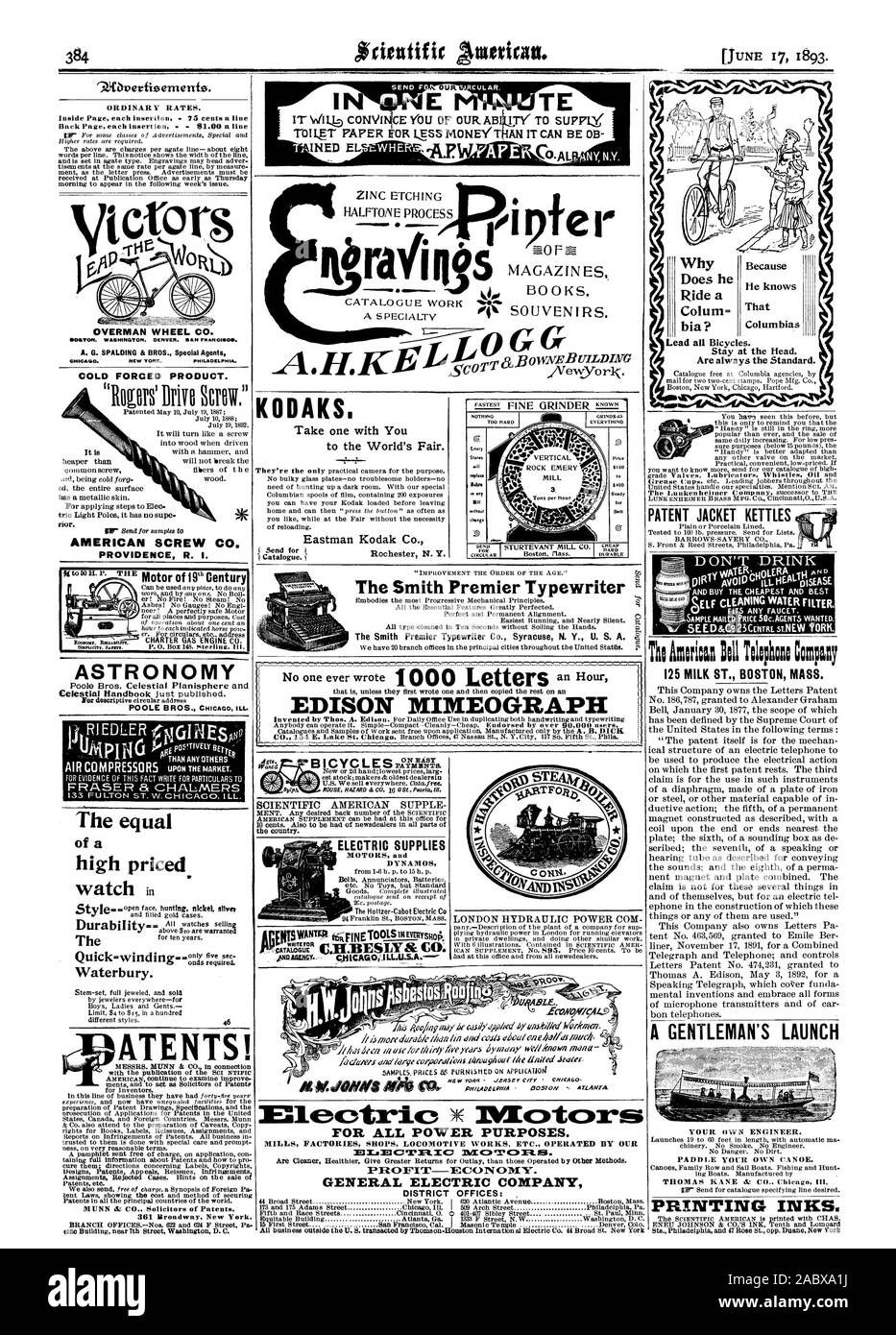 [JUNE 17 1893. !ANY N.Y. OUR ZINC ETCHING CATALOGUE WORK A SPECIALTY pfe r KODAKS. Take one with You to the World's Fair. Eastman Kodak Co. The Smith Premier Typewriter t The Smith Premier Typewriter Co. Syracuse N. Y. U. S. A. t EDISON MIMEOGRAPH ELECTRIC SUPPLIES The Holtzer-Cabot Electric C PPASENCY Sylph PHILADELPHIA  L305TON ArtAmra CHEAP DURABLE CIRCULAR KNOWN 12m 04. WV MILL e-„or 3. Ifelk Emery Stones eill replace co any NO without 'Image ATENTS! PATENT JACKET KETTLES FITS ANY FAUCET. Araricaa Bill Tollphou Campy PRINTING INKS. OVERMAN WHEEL CO. SOSTON. WASHINGTON. DENVER. SAN FR AN Stock Photo