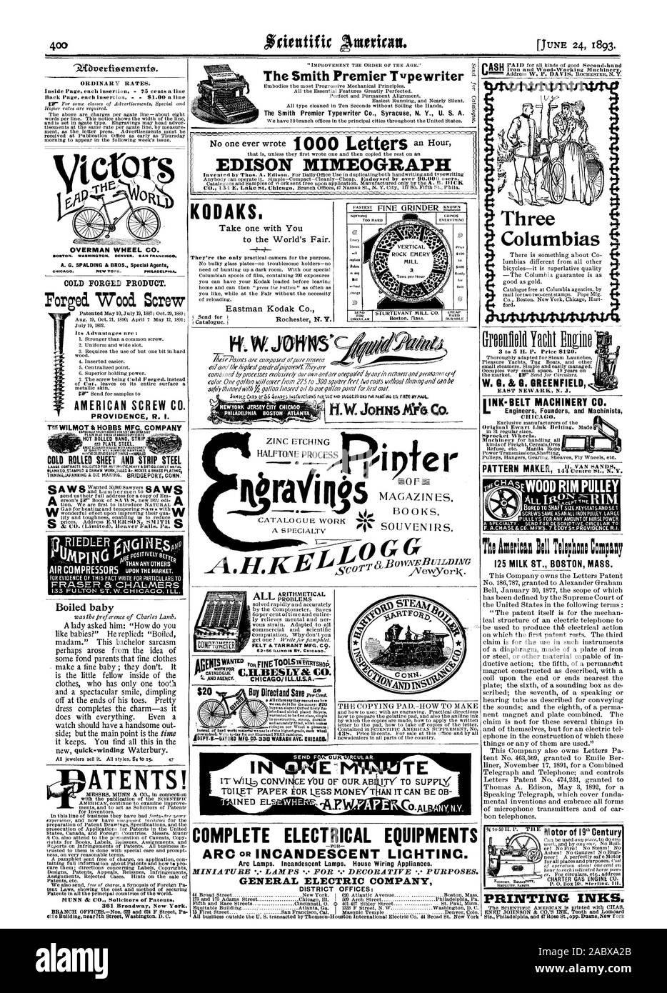 Buy Direct and Save reMent. Arc Lamps. Incandescent Lamps. House Wiring Appliances. MINIATURE LAMPS FOR DECORATIVE PURPOSES. GENERAL ELECTRIC COMPANY DISTRICT OFFICES: OVERMAN WHEEL CO. BOSTON. WASHINGTON.  SAN FRANCISCO. A. G. SPALDING & BROS. Special Agents Forged. 'Wood Screw ATENTS! 361 Broadway New York. KODAKS. Take one with You to the World's Fair. Eastman Kodak Co. PRINTING INKS. rE WILMOT & HOBBS MFC. COMPANY HOT ROLLED BAND. STRIP COLD ROLLED SHEET AND STRIP STEEL NGINESoi THAN ANY OTHERS FOR EVIDENCE OF THIS FACT WRITE FOR PARTICULARS T Boiled baby W. G. & G. GREENFIELD EAST NEWARK Stock Photo
