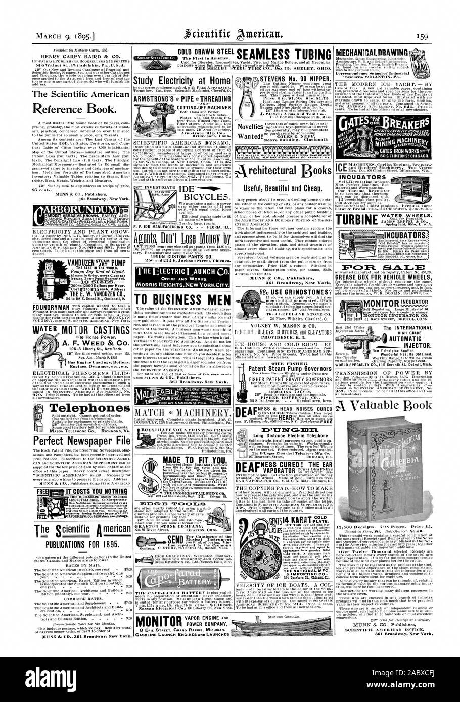 HENRY CAREY BAIRD en CO. The Scientific American Reference Book. MUNN da CO. Publishers 361 Broadway New York. ELECTRICITY AND PLANT GROW 10 SIZES. Cost into $75each. Address THE E. W. VAN DOZEN CO. PUBLICATIONS FOR 1895. Study Electricity at Home Terms low. Cat. free. Scientific Machinist Clevelid O. ARMSTRONG'S  PIPE THREADING CUTTING-OFF MACHINES Armstrong Mfg. Co. Bridgeport Conn SCIENTIFIC AMERICAN DYNAMO. BICYCLES. UNION CUSTOM PANTS CO. THE ELECTRIC LAUNCH CO. MORRIS HEICHTSNEW YORK CITY TO BUSINESS MEN 361 Broadway New York. WOOS DEVUN gi COI FINE ZACIALTE.F(NS Latest improved Stock Photo