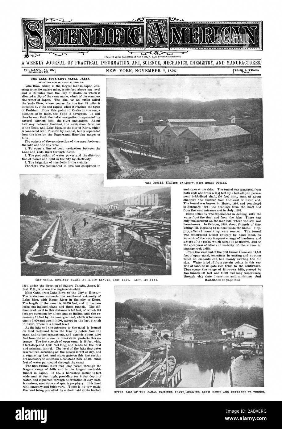 A WEEKLY JOURNAL OF PRACTICAL INFORMATION ART SCIENCE MECHANICS CHEMISTRY AND MANUFACTURES. Vol. LXXVNo. 19.1 ESTABLISHED 1845. WEEKLY. iftntered at the Post Office of New %tot N. Y as Second (lass tnatter.1 THE POWER STATION—CAPACITY 2400 HORSE POWER. THE LAKE BIWA-KIOTO CANAL JAPAN. THE CANAL INCLINED PLANE AT KIOTO LENGTH 1815 FEET. LIFT 8 FEET. through clay slate hornstone and sandstone. Just (Continued on page 345.) UPPER POOL OF THE CANAL INCLINED PLANE SHOWING DRUM HOUSE AND ENTRANCE TO TUNNEL, scientific american, 1896-11-07 Stock Photo