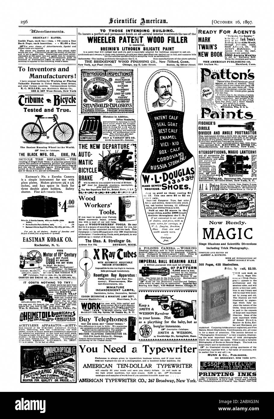 ORDINARY RATES. Inside Page each insertion - 75 cents a line Back Page each insertion.  81.00 a line To Inventors and Manufacturers! 266 & 267 West Street New York Cribune Bicycle Tested and True. The Easiest Running Wheel in the World. THE BLACK MFG. CO. ERIE PA. ' Extra Double Plate Holdenoh   .76 ' Eastman's Extra Ea pH Dr yristea 71% a$% per doz. .66 EASTMAN KODAK CO. Rochester N. Y. THE ANY PLACE BY ANYONE FOR ANY WORK CHARTER GAS ENGINE CO Box 148 STERLING ILL. Mistakes in Addition Office Headache 62-55 ILLINOIS ST 61.1000. THE NEW DEPARTURE MATIC BICYCLE BRAKE Wood Workers' Tools. The Stock Photo