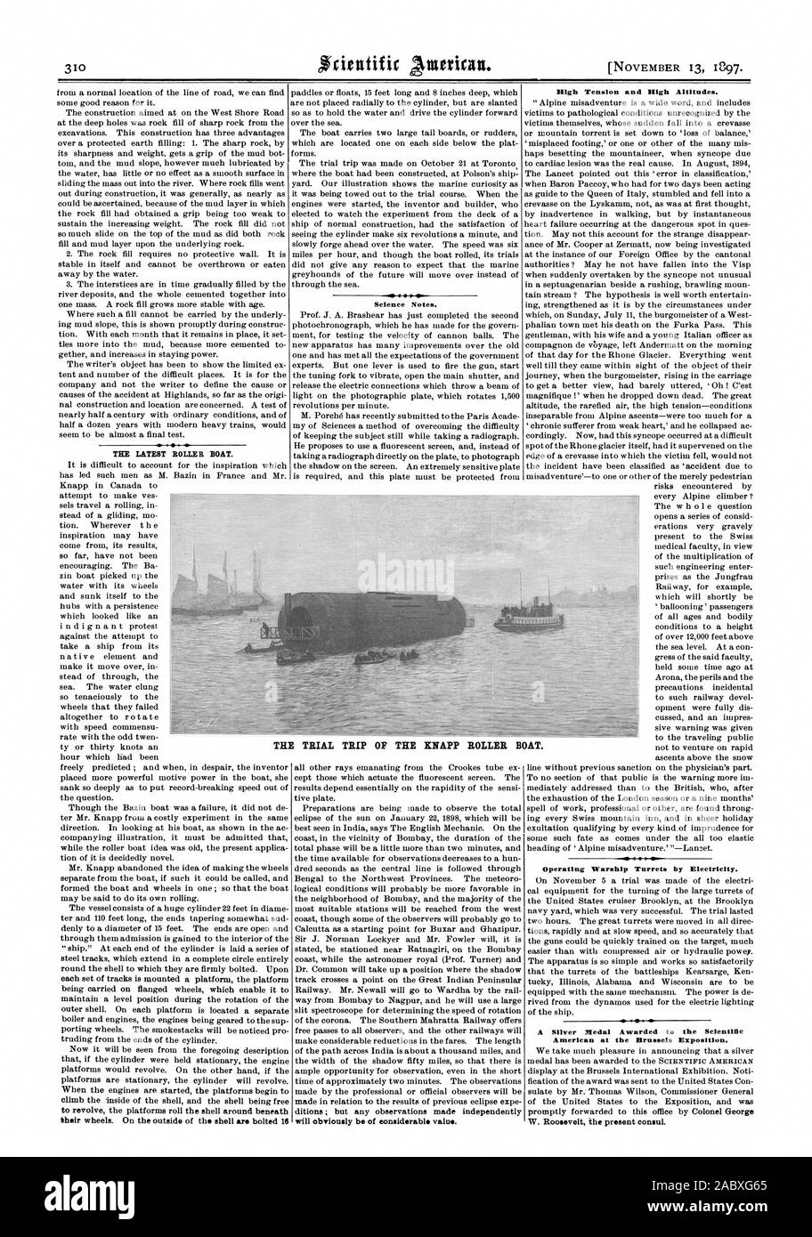 TEE LATEST BOLLES. BOAT. their wheels. On the outside of the shell are bolted 16 Science Notes. will obviously be of considerable value. High Tension and High Altitudes. Operating Warship Turrets by Electricity. A Silver Medal Awarded to the Scientific American at the Brussels Exposition. W. Roosevelt the present consul. THE TRIAL TRIP OF THE KNAPP ROLLER BOAT., 1897-11-13 Stock Photo