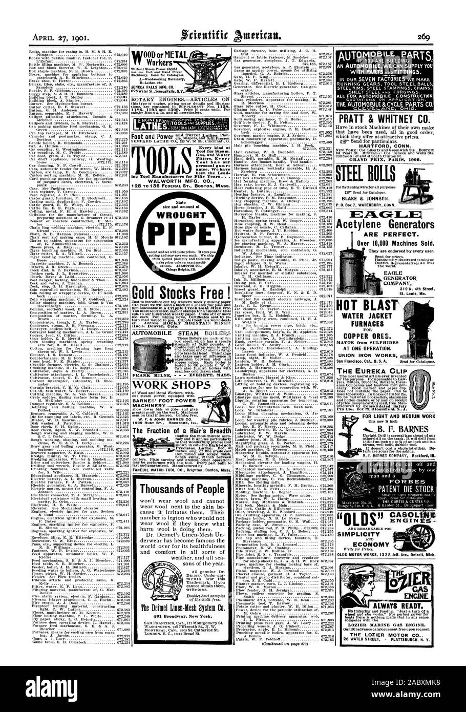 been the Lead. WALWORTH MFC. CO. State WROUGHT PIPE old Stocks Free ! (Inc.). Denver Colo. AUTOMOBILE STEAM BOILERS EVERETT MASS. FRANK MILNE The Fraction of a Hair's Breadth Thousands of People The Deimel Linen-Mesh System Co. - ALL FOR AUTOMOBILE- CONSTRUCTION THE AUTOMOBILE &CYCLE PARTS CO. CL EE.L-AND OHIO. PRATT & WHITNEY CO. lElIkGALAB. Acetylene Generators ARE PERFECT. Over 10000 Machines Sold. GENERATOR COMPANY St. Louis Mo. WATER JACKET FURNACES FOR COPPER ORES. MATTE from SULPHIDES AT ONE OPERATION. THE EUREKA CLIP ENGINEg SIMPLICITY ECONOMY OLDS MOTOR WORKS 13 2 8 Jeff. Ave. Detroit Stock Photo