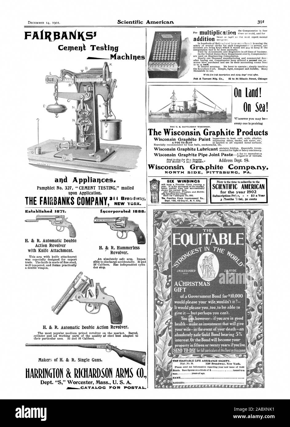 Cement Testing awl Appliances Pamphlet No. 327 'CEMENT TESTING' mailed upon Application. Felt & Tarrant Mfg. Co. 52 to 56 Illinois Street Chicago. THE U. S. BATTLESHIP WISCONSIN The Wisconsin Graphite Products Wisconsin Graphite Company for the year 1902 Subscription Price  $3 a Year SIXWINDINGS Dept. 10640 Dey St. N. Y. City. IPOWIPPVIPP wwiroirip rip elpipwc ° On Land! On Sea! Action Revolver with Knife Attachment. Revolver. Urfa H. & R. Automatic Double Action Revolver. HARRINGTON 8( RICHARDSON ARMS (0. Dept. 'S' Worcester Mass. U. S. A. Ar--CATALOG FOR POSTAL. ACHRISTMAS GIFT of a Stock Photo