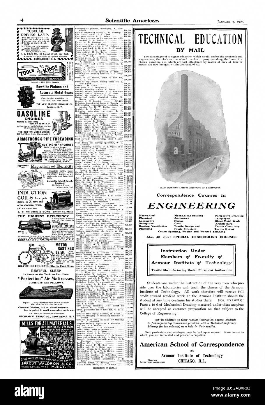 1PabAbili 1 TECHNICAL EDUCATION BY MAIL Correspondence Courses in ENGINEERING Mechia.nical Electrical Locomotive Na.vigation Heating VentileLtion Plumbing Cotton MecheLniceLl Drawing Stationery Marine Civil Fabric Structure Perspective DreLwing Telegraphy Sheet Metal Work Architecture Textile Chemistry Textile Dyeing Spinning Also 40 short SPECIAL ENGINEERING COURSES Instruction Under Members of Faculty of Textile Manufacturing Under Foremost Authorities American School of Correspondence at Armour Institute of Technology CHICAG ILL., scientific american, 1903-01-03 Stock Photo