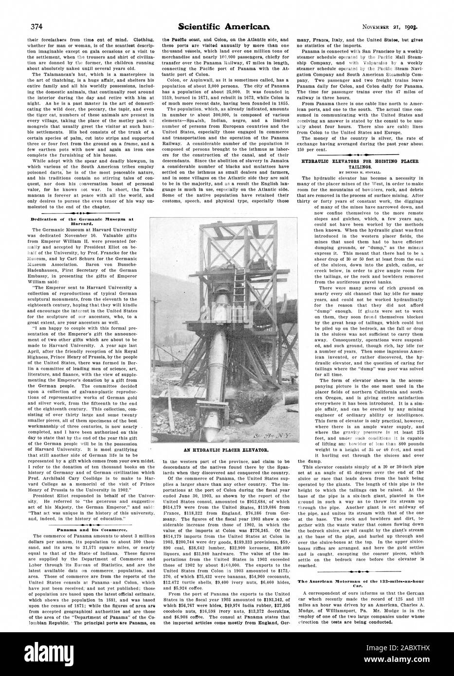 AN HYDRAULIC PLACER ELEVATOR. Dedication of the Germanic Musepm at Harvard. Panama and Its Cotnmerce. many France Italy and the United States but gives HYDRAULIC ELEVATORS FOR HOISTING PLACER TAILINGS. BY DENNIS H. STOVALL. The American Motorman of the 133-miles-an-hour Car., scientific american, 1903-11-21 Stock Photo