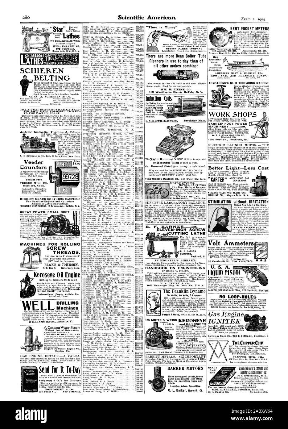 ELEVEN-INCH SCREW CUTTING LATHE B. F. BARNES COMPANY Rockford. III KENT POCKET METERS Our Specialty ROW SAIL AND PLEASURE BOATS ARMSTRONG'S No. 0 THREADING MACHINE WORK SHOPS BARNES' FOOT POWER MACHIN ERY STIMULATION without IRRITATION EVANS VACUUM CAP CO. Better Light-Less Cost 'CARTER ACETYLENE GAS NIAGARA FALLS ACETYLENE GAS MACHINE CO. Niagara Falls. N. Y. U. S. A. LIQUID PISTOL NO LOOP-HOLES Gas Engine IGNITER THE CLIPPER CLIP CLIPPER MFG. CO. The Franklin Dynam BARKER MOTORS Volt Ammeters 80 Cortlandt St. New York N.Y., scientific american, 1904-04-02 Stock Photo