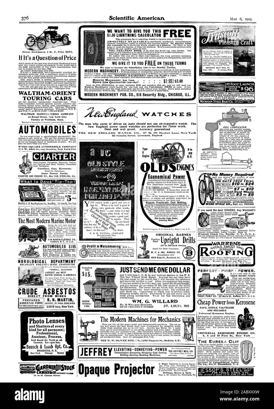 We want to increase the Subscription List to our Monthly Journal MODERN MACHINERY The De Swims Watch School 17 Attica Ind Repairs Practically Cost Nothing. logue showing all sizes Lansing Mich. Economical Power ORIGINAL BARNES W. F. & JNO. BARNES CO. 1999 Ruby St. Rockford. III. Opaque Projector I II The Modern Machines for Mechanics THE W. W. OLIVER MFG. CO. 1482 Niagara St. Buffal N.Y. No. 12 WILLARD BUILDING JUSTSEND ME ONE DOLLAR Williams Brown & Earle Orient tinckboard 4 H. P. Price $375. If It's a Question of Price WALTHAM-ORIENT TOURING CARS WALTHAM MANUFACTURING COMPANY 44 Broad Street Stock Photo