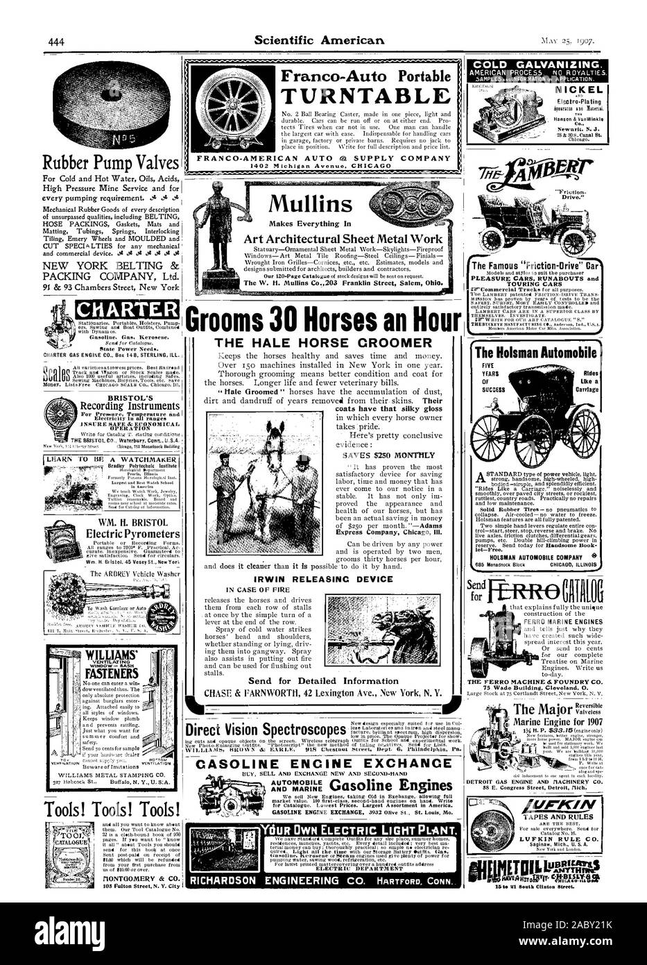 FRANCO-AMERICAN AUT SUPPLY COMPANY Franco-Auto Portable TURNTABLE Mullins Makes Everything In Art Architectural Sheet Metal Work THE HALE HORSE GROOMER coats have that silky gloss SAVES $250 MOIMILY Express Company Chicag Ill. IRWIN RELEASINC DEVICE IN CASE OF FIRE Send for Detailed Information Direct Vision Spectroscopes GASOLINE ENGINE EXCHANCE AND MARNE Rubber Pump Valves BRISTOL'S WM. H. BRISTOL Electric Pyrometers WILLIAMS' WINDOW — DASH FASTENERS Tools! Tools! Tools! FIONTOOMERY ec CO. COLD GALVANIZING NICKEL foRr The Famous 'Friction-Orive' Car PLEASURE CARS RUNABOUTS and TOURING CARS Stock Photo