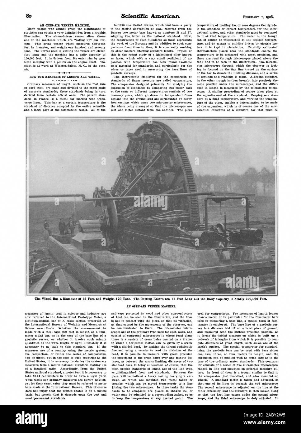 AN OPEN-AIR VENEER MACHINE. HOW OUR MEASURES OF LENGTH ARE TESTED. BY HERBERT T. WADE. The Wheel Has a Diameter of 36 Feet and Weighs 0 Tons. The Cutting Knives are  Feet Long anti the Daily Capacity is Nearly 100000 Feet. AN OPEN-AIR VENEER MACHINE. to keep the temperature at any desired point. The, scientific american, 1908-02-01 Stock Photo