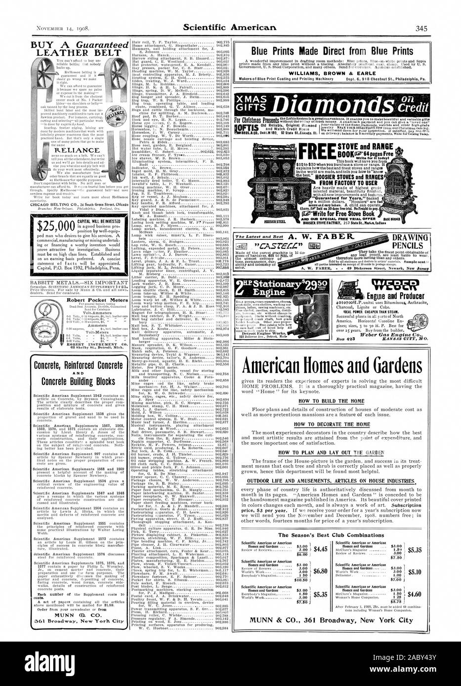 LEATHER BELT RELIANCE BABBITT METALS.-SIX IMPORTANT Robert Pocket Meters Concrete Reinforced Concrete Concrete Building Blocks MUNN CO. CO. Blue Prints Made Direct from Blue Prints WILLIAMS BROWN & EARLE FROM FACTORY TO USER DRAWING PENCILS [-SA 'CASZEZ:Z' STOVE and RANGE tAirorel Engwe and Producer MEAL POWER CHEAPER THAN STEAM. American Homes and Gardens HOW TO BUILD THE HOME HOW TO DECORATE THE HOME HOW TO PLAN AND LAY OUT THE GARDEN OUTDOOR LIFE AND AMUSEMENTS ARTICLES ON HOUSE INDUSTRIES The Season's Best Club Combinations i MUNN & CO. 361 Broadway New York City, scientific american, 1908 Stock Photo