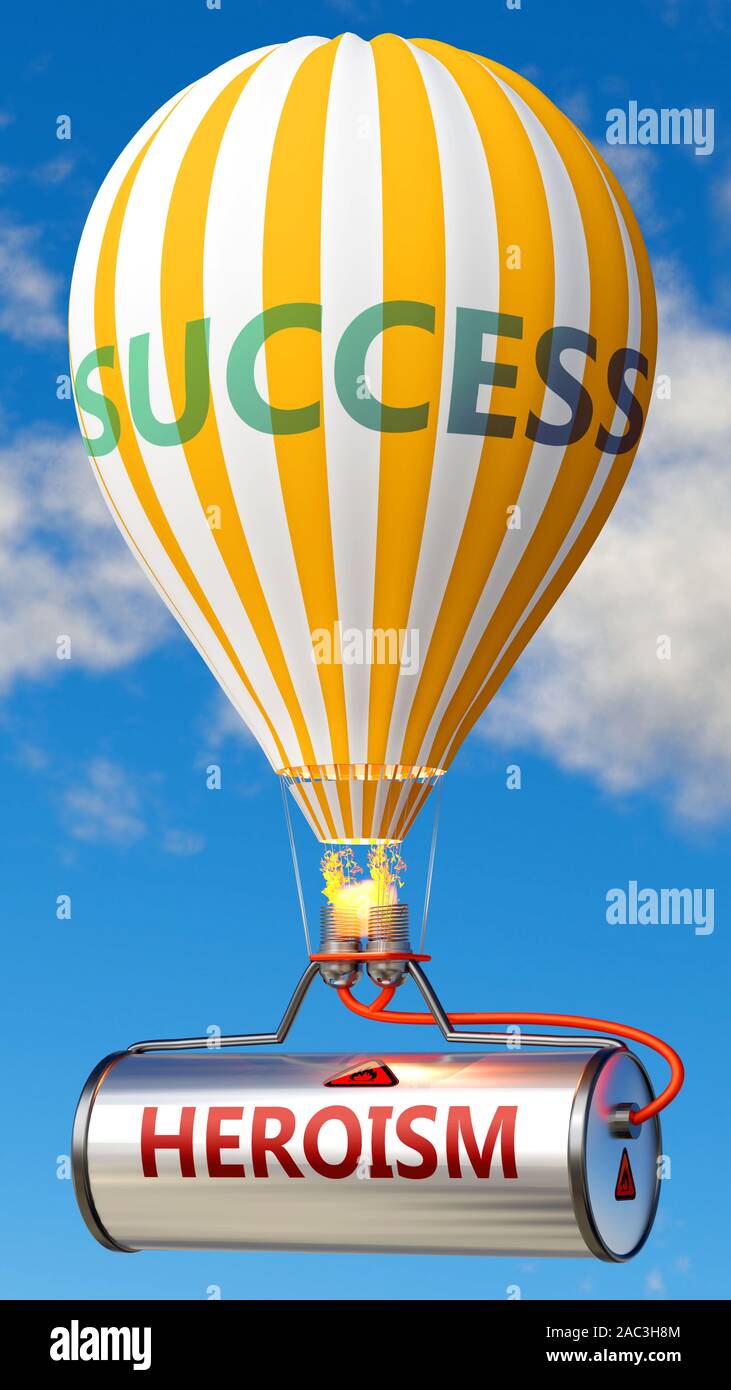 Heroism and success - shown as word Heroism on a fuel tank and a balloon, to symbolize that Heroism contribute to success in business and life, 3d ill Stock Photo