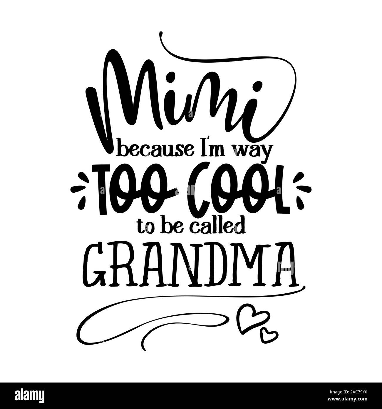 mimi because I am way too cool to be called grandma and grandpa - funny vector quotes. Good for Mother's day gift or scrap booking, posters, textiles, Stock Vector