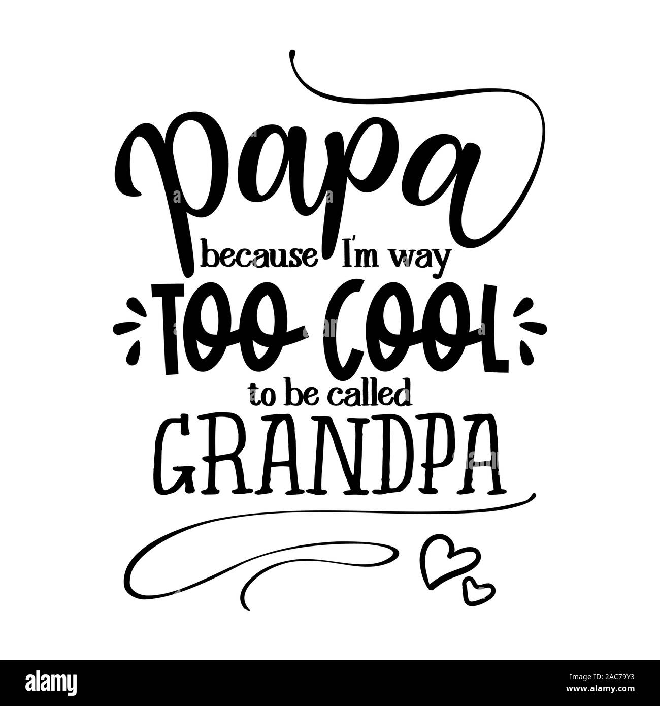 Papa because I am way too cool to be called grandpa - funny vector quotes. Good for Father's day gift or scrap booking, posters, textiles, gifts. Stock Vector