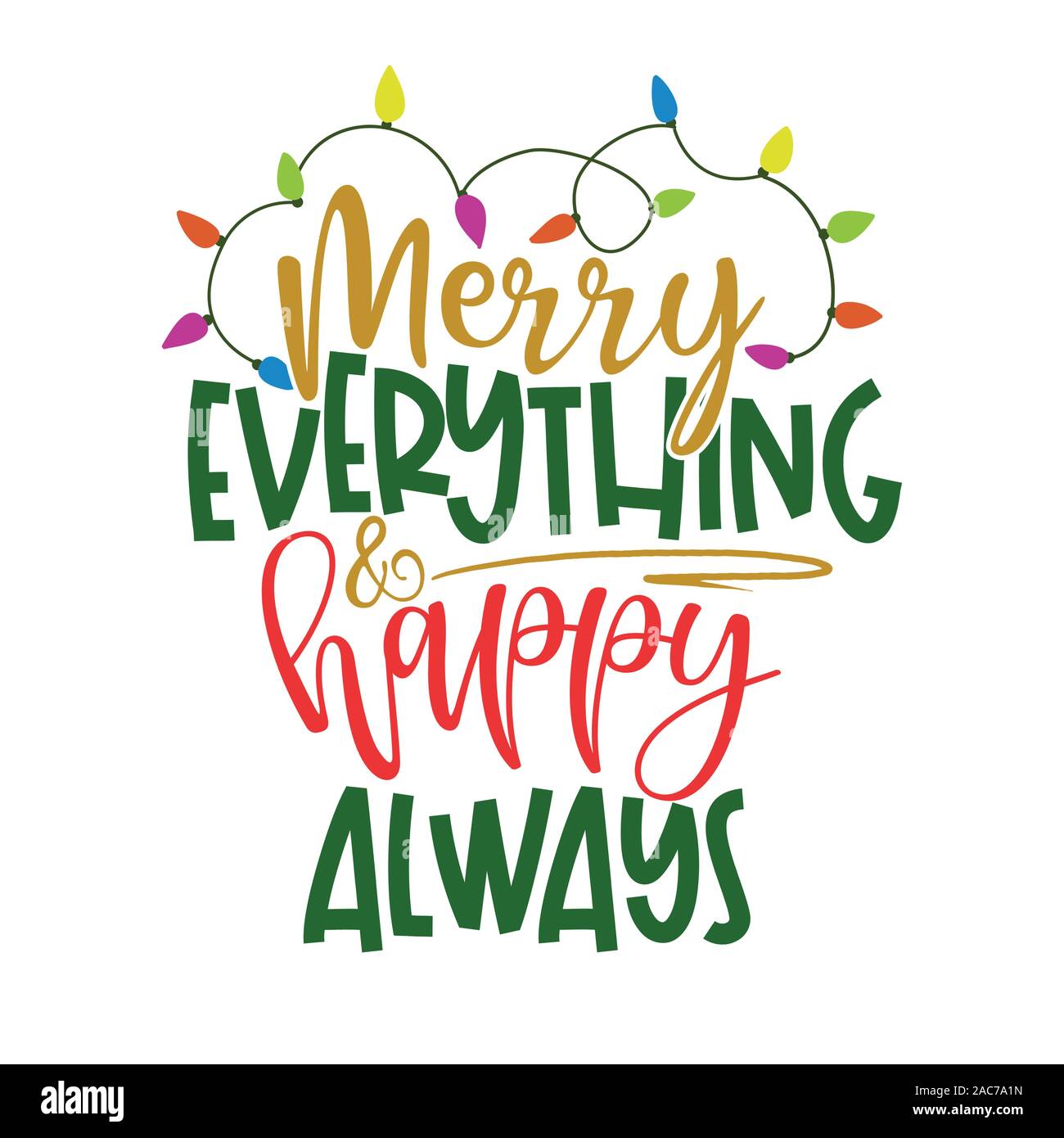 Merry everything and happy always - Funny calligraphy phrase for Christmas. Hand drawn lettering for Xmas greetings cards, invitations. Good for t-shi Stock Vector