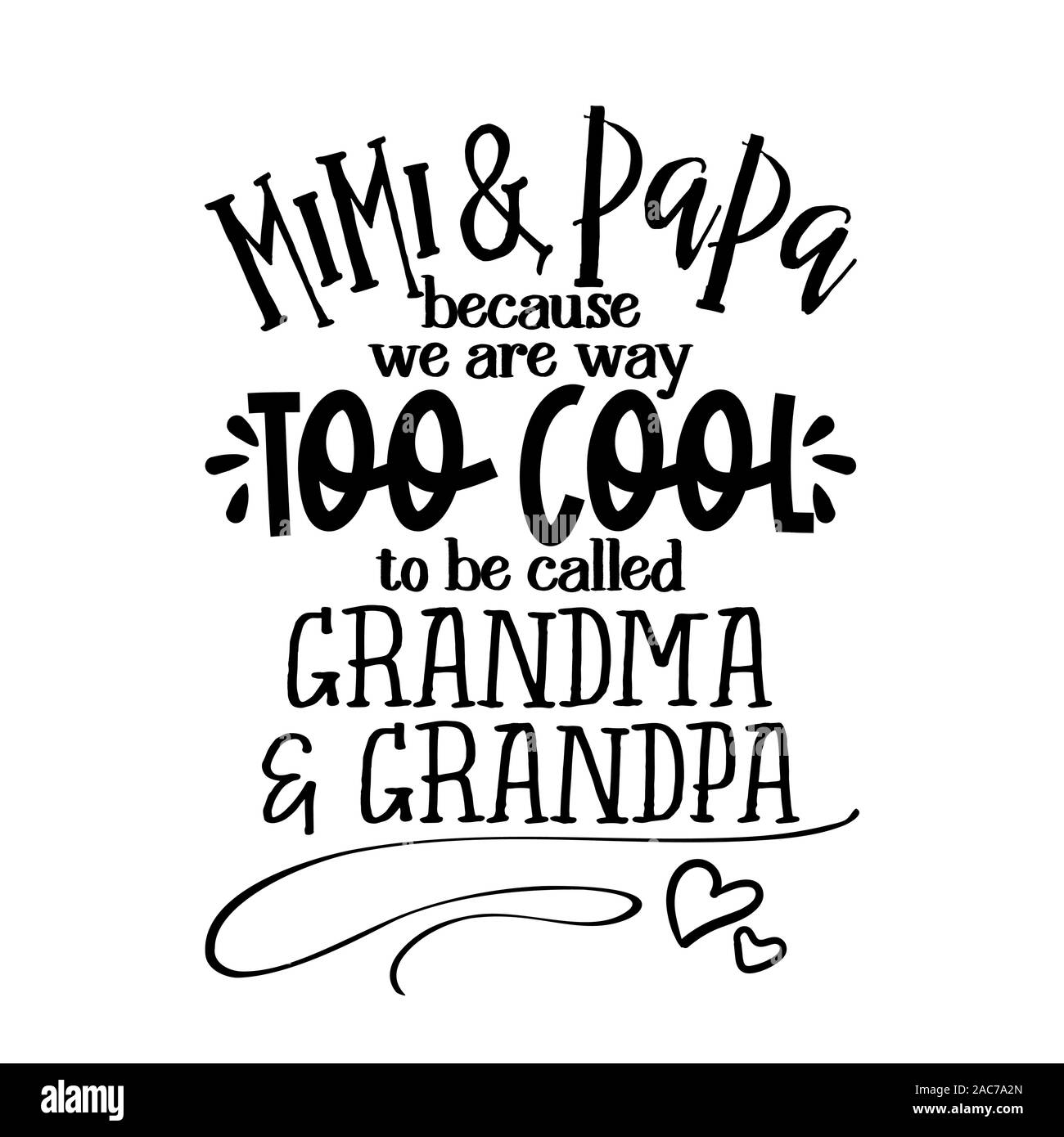 mimi and papa because we are way too cool to be called grandma and grandpa - funny vector quotes. Good for Mother's day gift or scrap booking, posters Stock Vector