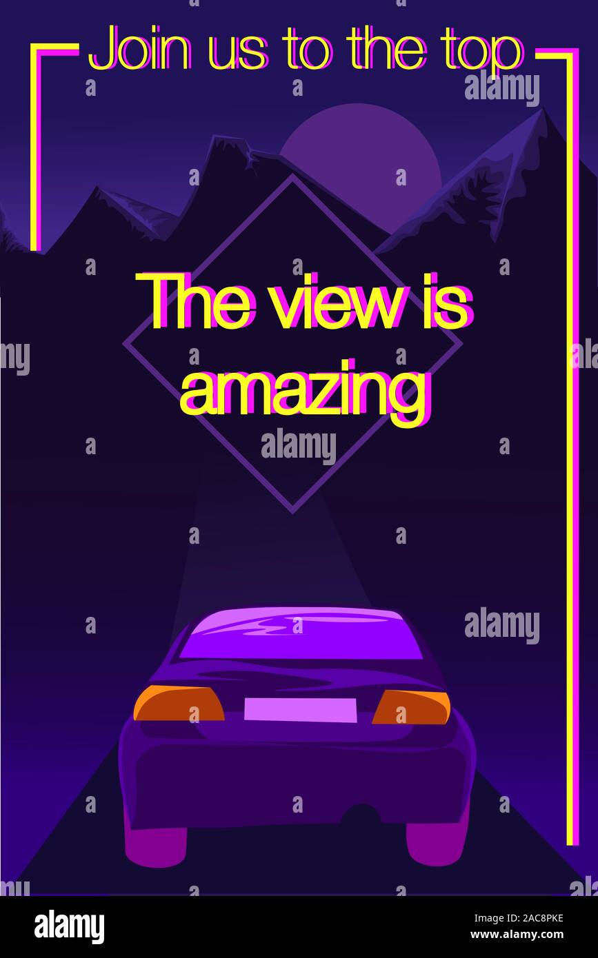 Purple and yellow poster with the message 'Join us to the top. The view is amazing'. Conceptual vector of a futuristic car going to the path of succes Stock Vector