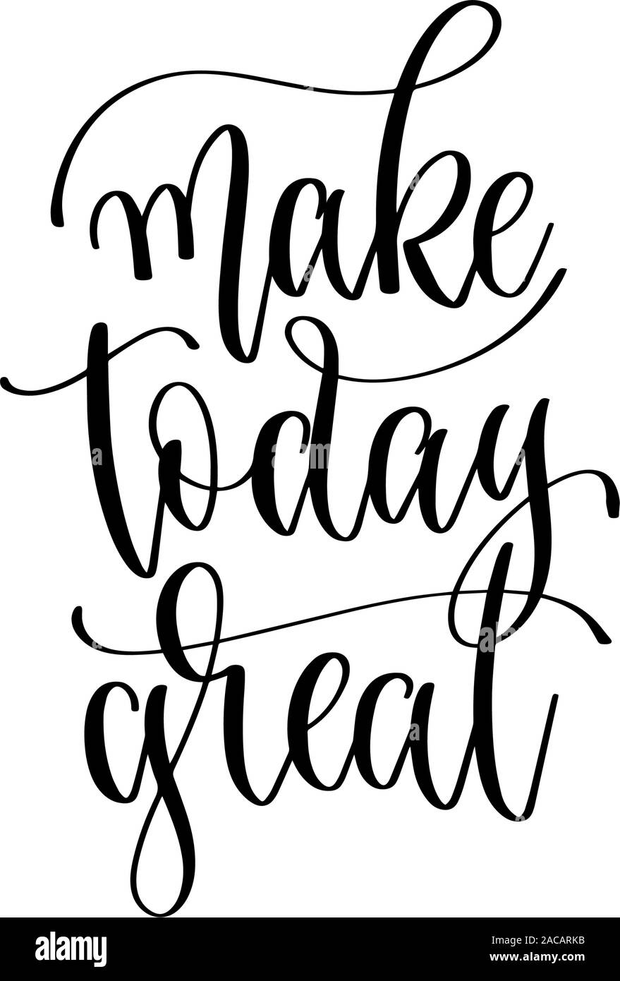make today great - hand lettering inscription text, positive quote ...