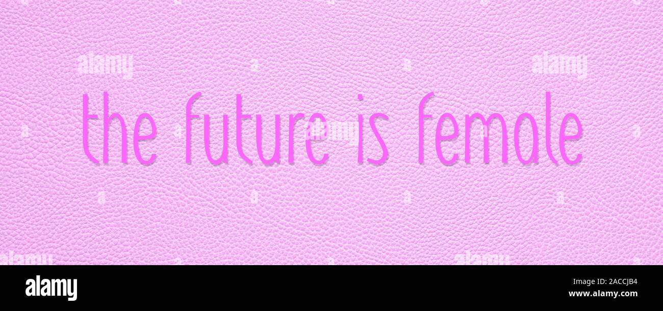 the future is female - women empowerment message on pink leather texture banner or header image Stock Photo