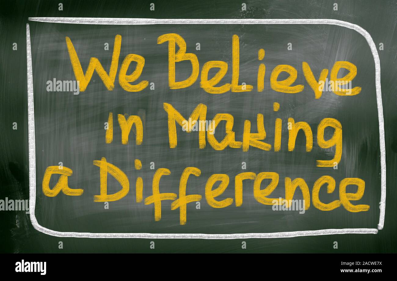 We Believe In Making A Difference Concept Stock Photo