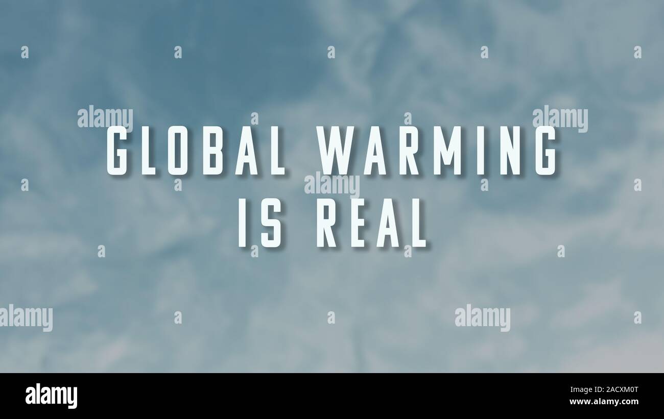 Global Warming Is Real phrase on blue sky background. The illustration for global warming, environmental damage and planet pollution topics Stock Photo