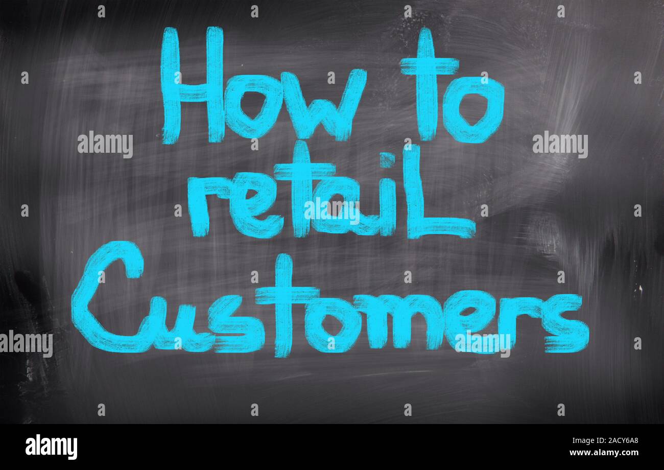 How To Retain Customers Concept Stock Photo - Alamy