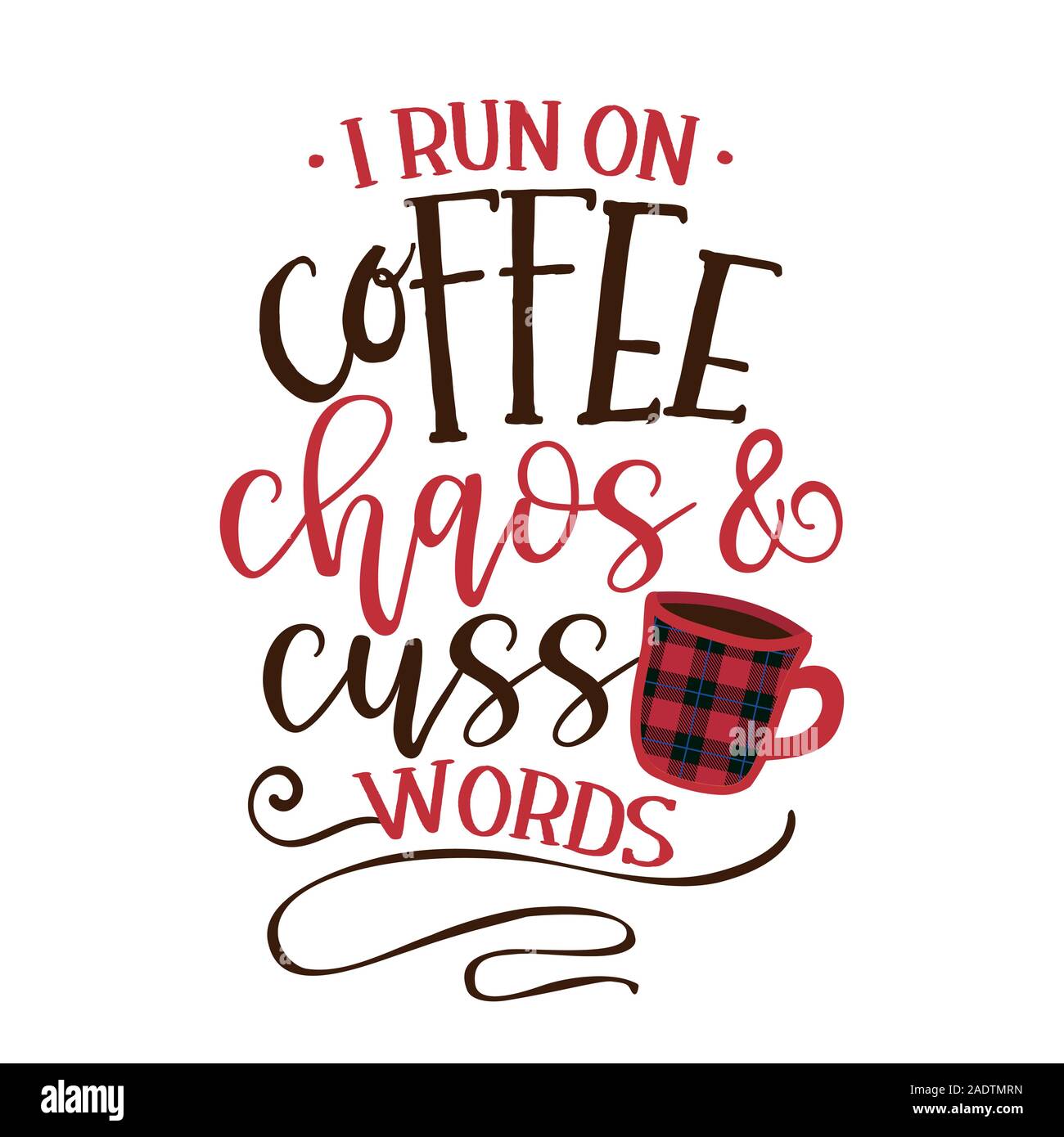 I run on coffee, chaos and cuss words - Funny saying with coffee cup. Good  for scrap booking, motivation posters, textiles, gifts, bar sets Stock  Vector Image & Art - Alamy