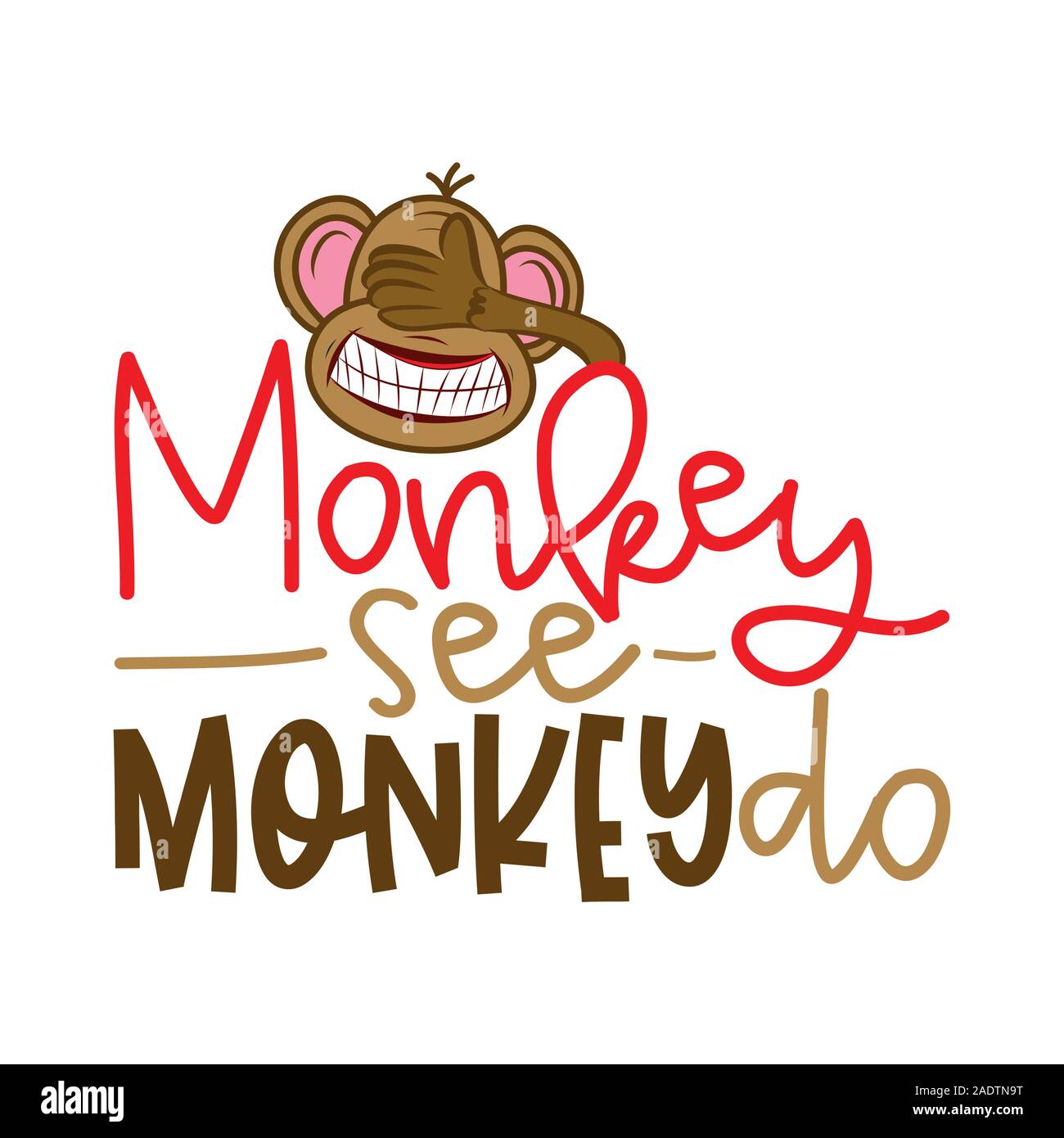 Monkey see monkey do - funny lettering with crazy blind monkey. Handmade calligraphy vector illustration. Good for t shirts, mug, scrap booking, poste Stock Vector