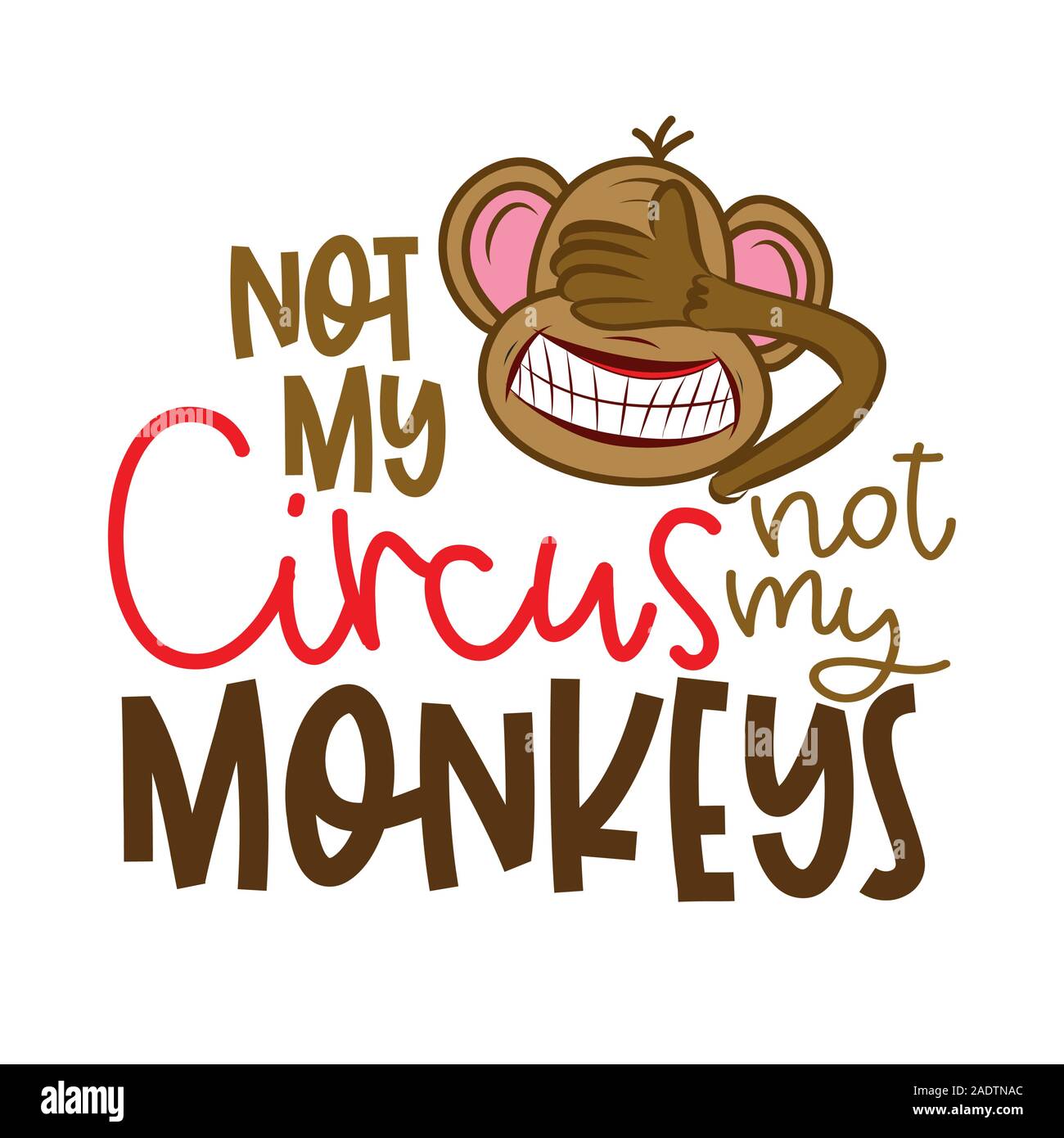 not my circus not my monkeys - funny lettering with crazy blind monkey. Handmade calligraphy vector illustration. Good for t shirts, mug, scrap bookin Stock Vector
