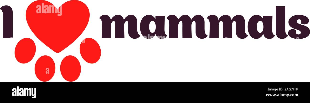 I love mammals. Black lettering on a white background calling for the ...
