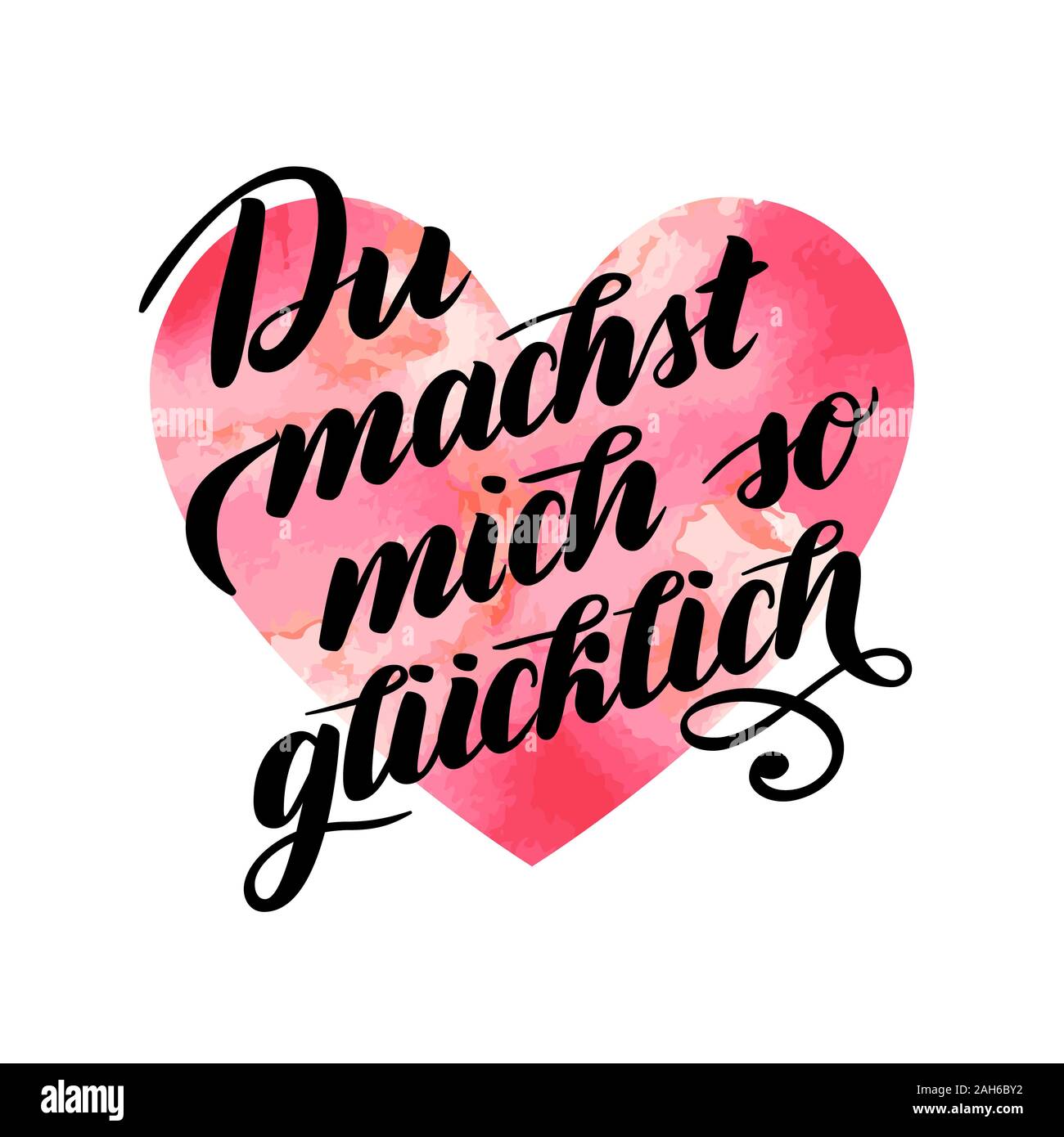 Du machst mich so gluecklich You make me Happy in German. Hand brush
