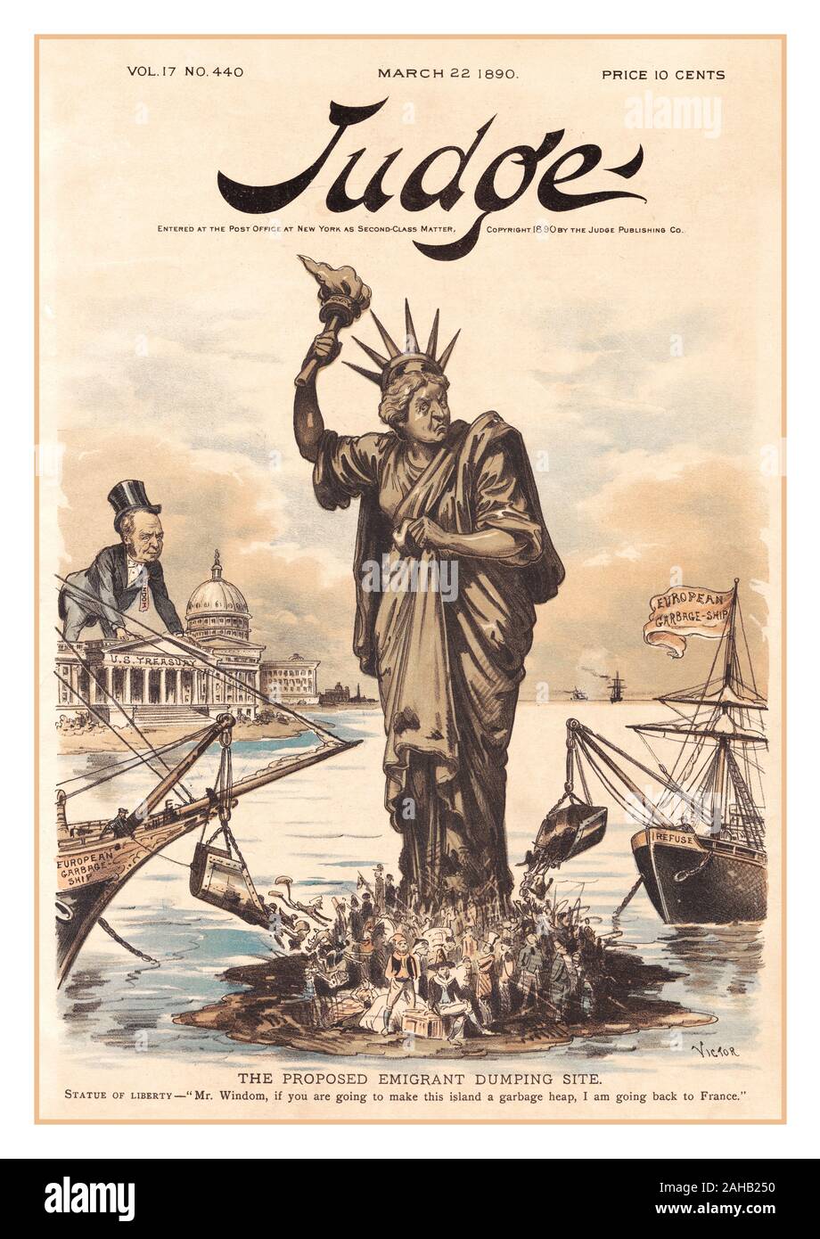 Satirical USA cartoon 1890 attacks a proposal by William Windom, Secretary of the Treasury in the Harrison administration, to move the processing of immigrants from The Battery to Liberty Island. Two 'European Garbage Ships,' one labeled 'Refuse,' unceremoniously deposit a scruffy mix of immigrants at the feet of the Statue of Liberty. Windom looks on from the Treasury building in Washington as Lady Liberty, her face angry, lifts her robes to keep them from being soiled. 'Mr. Windom,' she says, 'if you are going to make this island a garbage heap, I'm going back to France.' Stock Photo