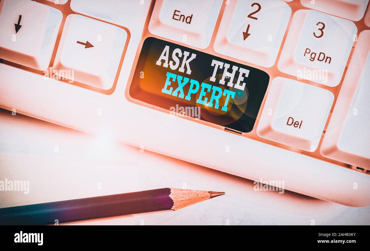 Text sign showing Ask The Expert. Business photo showcasing Looking for ...