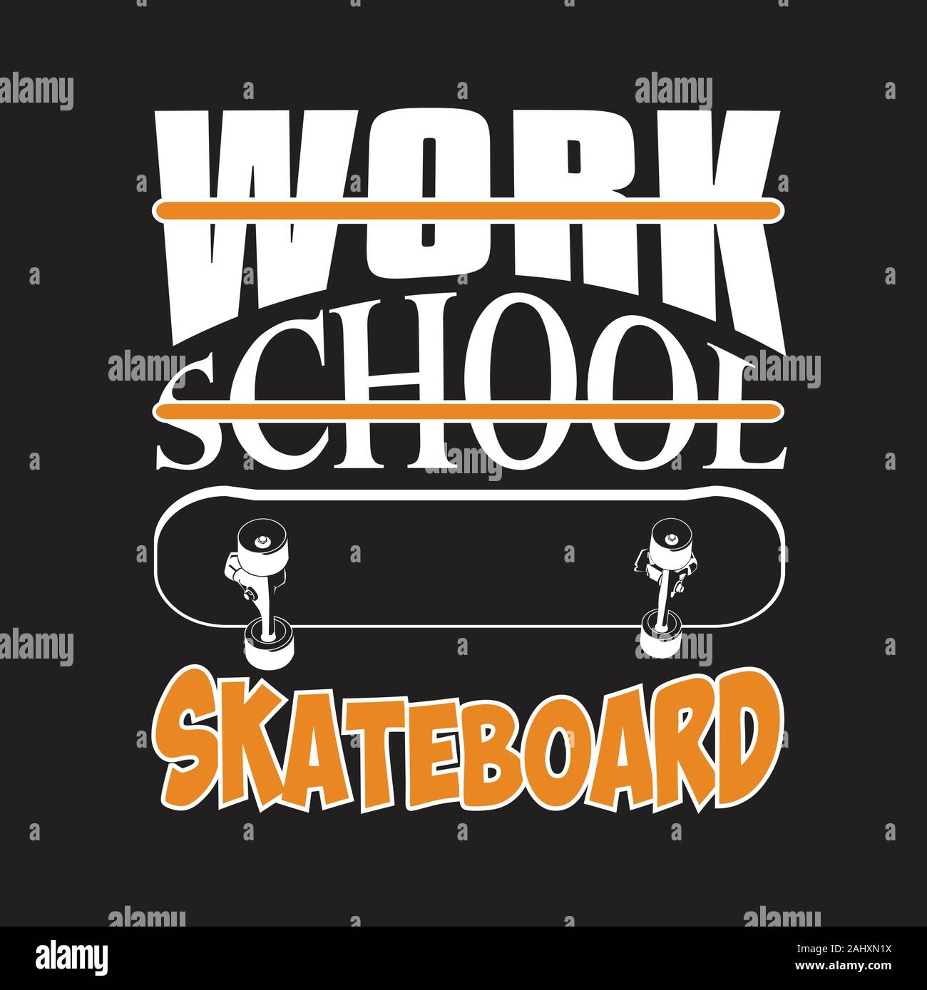 Skater Quotes and Slogan good for TShirt. Work School Skateboard Stock